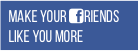 Make your Facebook friends like you more